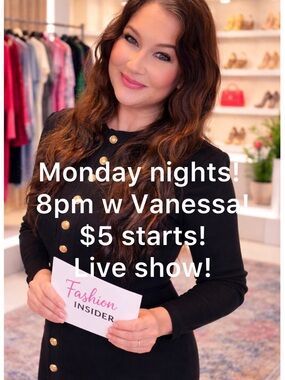 Monday night Live show w Vanessa! $5 starts, designer brands, fun fashion! Join!
